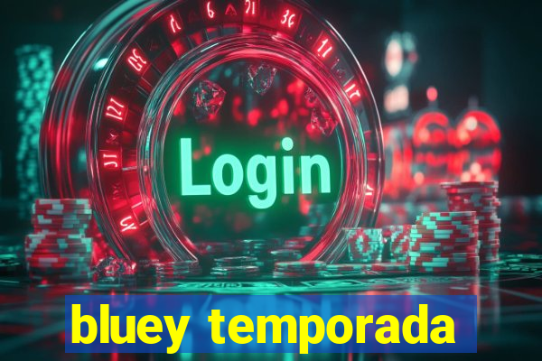 bluey temporada